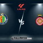 Live Girona vs Getafe 14 Feb 2024