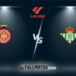 Girona vs Real Betis Full Match Replay