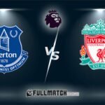 Live Everton vs Liverpool 7 Dec 2024