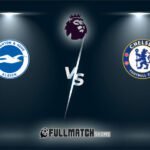 Brighton & Hove Albion vs Chelsea Full Match Replay