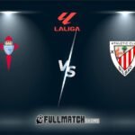 Athletic Club vs Celta De Vigo Full Match Replay