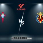 Villarreal vs Celta De Vigo Full Match Replay