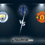 Manchester City vs Manchester United  25 MAI 2024