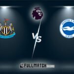 Newcastle United vs Brighton & Hove Albion Full Match Replay