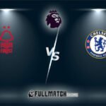 Chelsea vs Nottingham Forest Full Match Replay