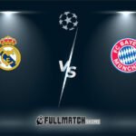 Real Madrid vs Bayern München Full Match Replay