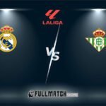 Real Madrid vs Real Betis 25 MAI 2024