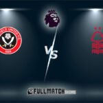 Sheffield United vs Nottingham Forest 4 MAI 2024