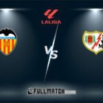 Valencia vs Rayo Vallecano Full Match Replay