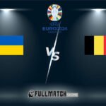 Ukraine vs Belgium 26 JUIN 2024