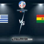 Uruguay vs Bolivia 28 JUIN 2024