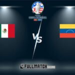 Venezuela vs Mexico 27 JUIN 2024