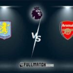 Aston Villa vs Arsenal Full Match Replay
