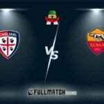 Cagliari vs Roma 18 Aug 2024