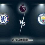 Chelsea vs Manchester City Full Match Replay