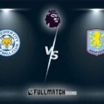 Live Aston Villa vs Leicester City 4 Jan 2024