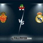 Mallorca vs Real Madrid 18 Aug 2024