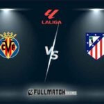 Atlético Madrid vs Villarreal Full Match Replay
