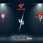 Live Real Valladolid vs Celta De Vigo 15 Mar 2024