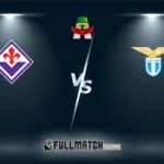Fiorentina vs Lazio Full Match Replay