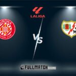 Rayo Vallecano vs Girona Full Match Replay