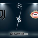 Live PSV vs Juventus 19 Feb 2024