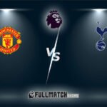 Live Tottenham Hotspur vs Manchester United 16 Feb 2024