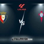 Celta De Vigo vs Osasuna Full Match Replay
