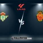 Live Mallorca vs Real Betis 25 Jan 2024
