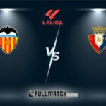 Valencia vs Osasuna 1 Mar 2026