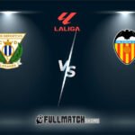 Live Valencia vs Leganés 9 Feb 2024