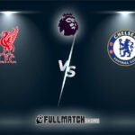 Liverpool vs Chelsea Full Match Replay