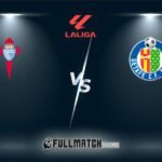 Getafe vs Celta De Vigo Full Match Replay