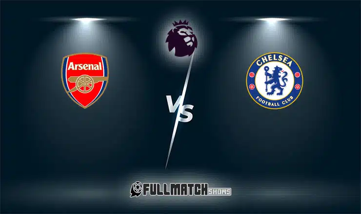 Arsenal vs Chelsea Full Match Replay