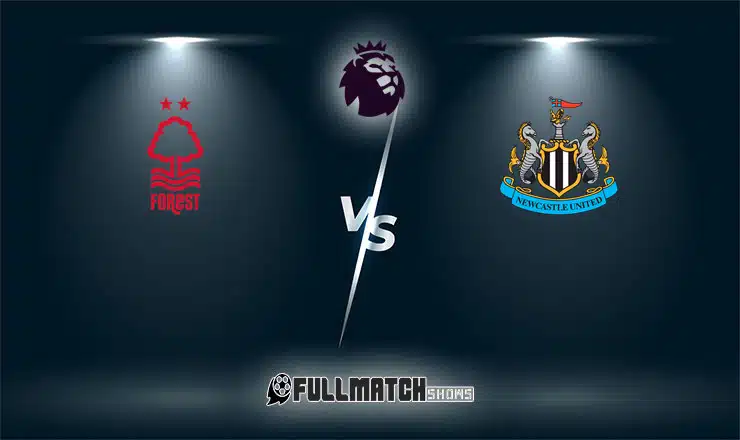 Nottingham Forest vs Newcastle United Full Match Replay
