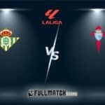 Real Betis vs Celta De Vigo 15 Mar 2026
