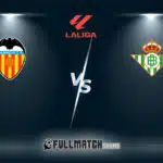 Valencia vs Real Betis Full Match Replay