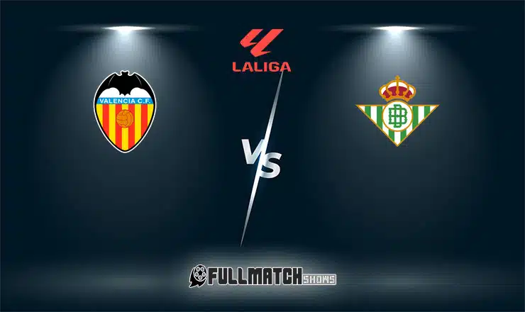 Valencia vs Real Betis Full Match Replay