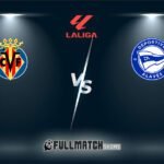 Deportivo Alavés vs Villarreal Full Match Replay