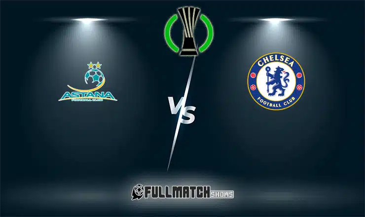 Live Astana vs Chelsea 12  Dec 2024