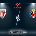 Athletic Club vs Villarreal Full Match Replay