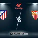 Sevilla vs Atlético Madrid Full Match Replay