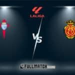 Celta De Vigo vs Mallorca 22 Feb 2026
