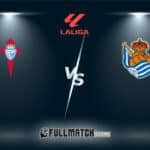 Real Sociedad vs Celta De Vigo Full Match Replay