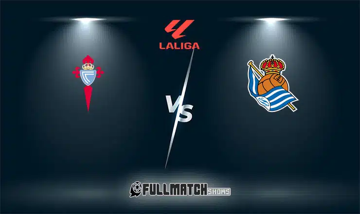 Real Sociedad vs Celta De Vigo Full Match Replay