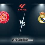 Real Madrid vs Girona Full Match Replay