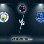 Everton vs Manchester City Full Match Replay