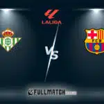 Barcelona vs Real Betis Full Match Replay