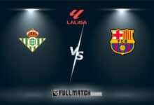 Barcelona vs Real Betis Full Match Replay