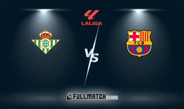 Barcelona vs Real Betis Full Match Replay